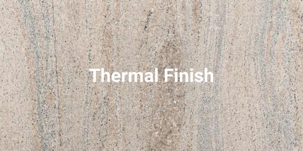 Thermal Finish
